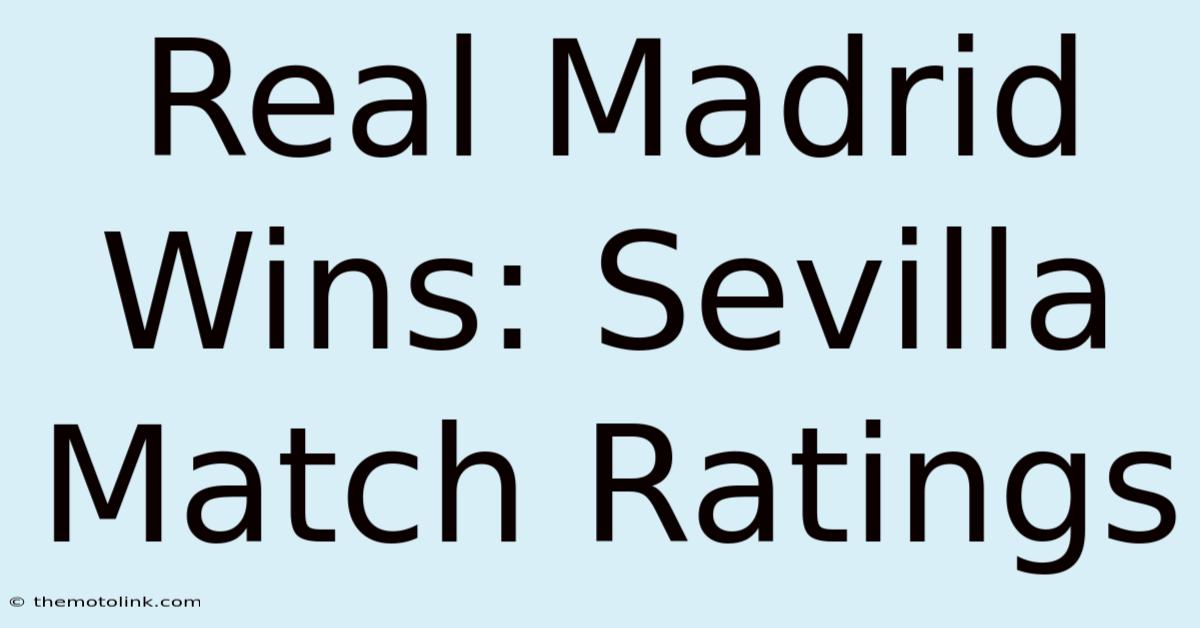 Real Madrid Wins: Sevilla Match Ratings