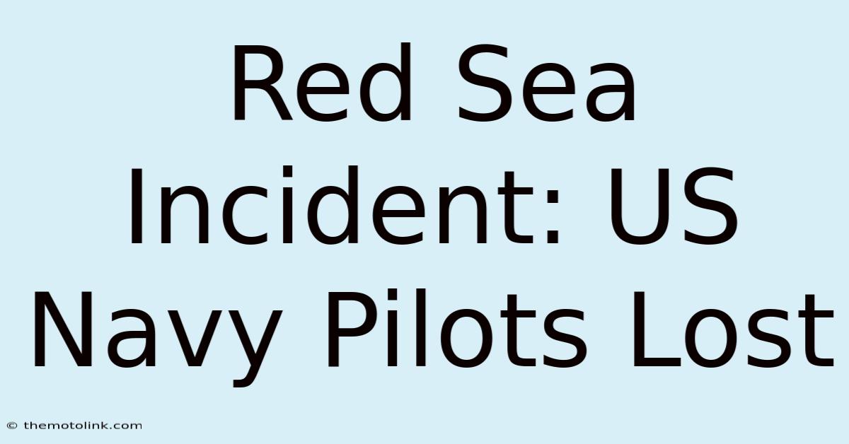 Red Sea Incident: US Navy Pilots Lost