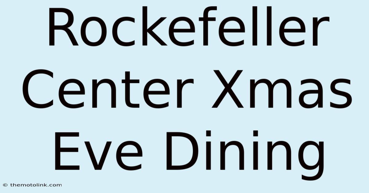 Rockefeller Center Xmas Eve Dining