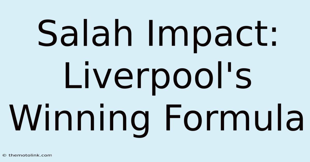 Salah Impact: Liverpool's Winning Formula