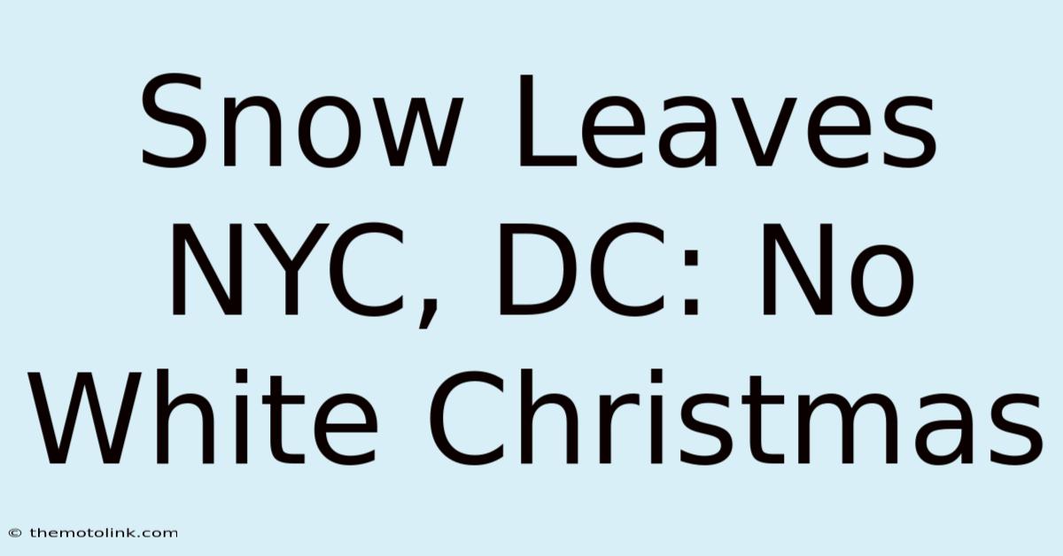 Snow Leaves NYC, DC: No White Christmas