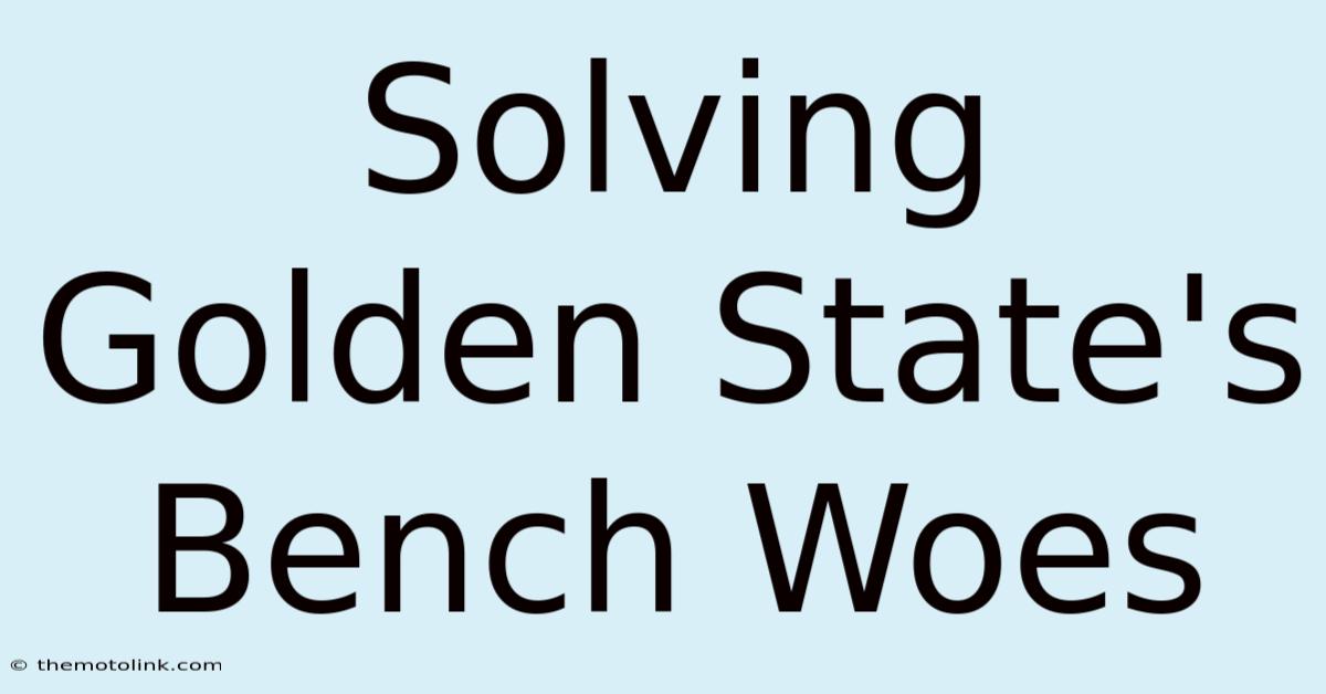 Solving Golden State's Bench Woes