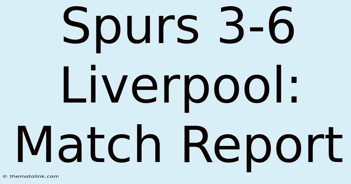 Spurs 3-6 Liverpool: Match Report