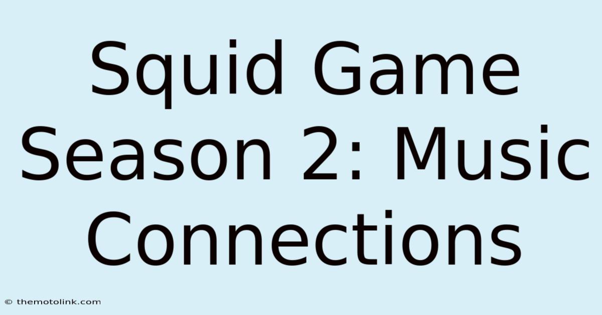 Squid Game Season 2: Music Connections