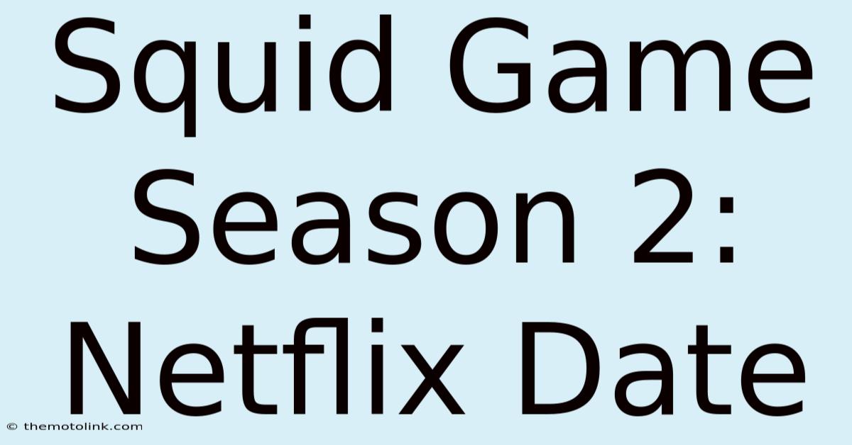 Squid Game Season 2: Netflix Date