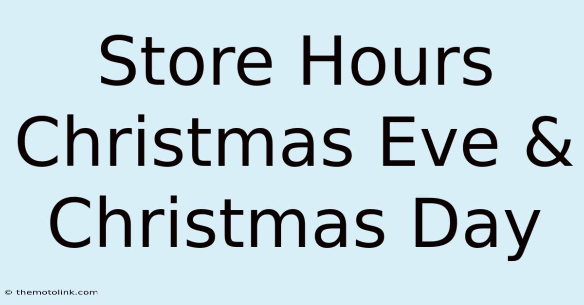 Store Hours Christmas Eve & Christmas Day