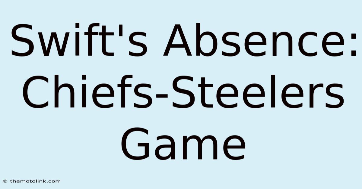 Swift's Absence: Chiefs-Steelers Game