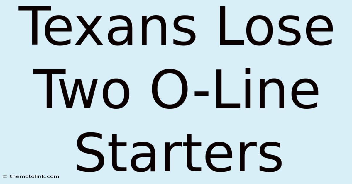 Texans Lose Two O-Line Starters