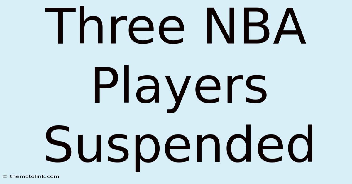 Three NBA Players Suspended