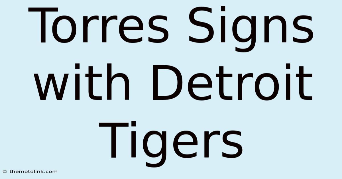 Torres Signs With Detroit Tigers