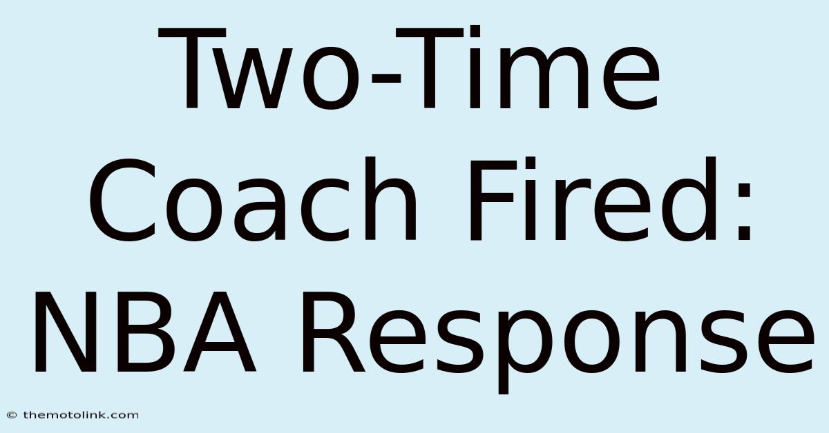 Two-Time Coach Fired: NBA Response