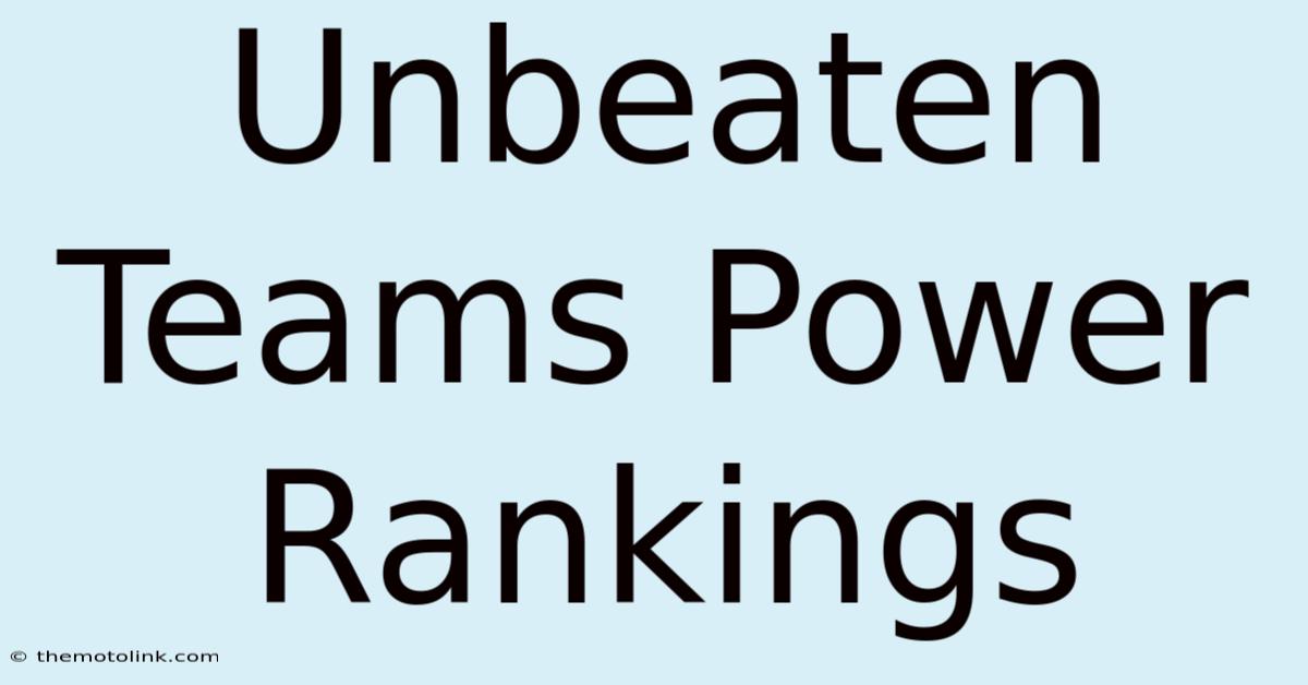 Unbeaten Teams Power Rankings