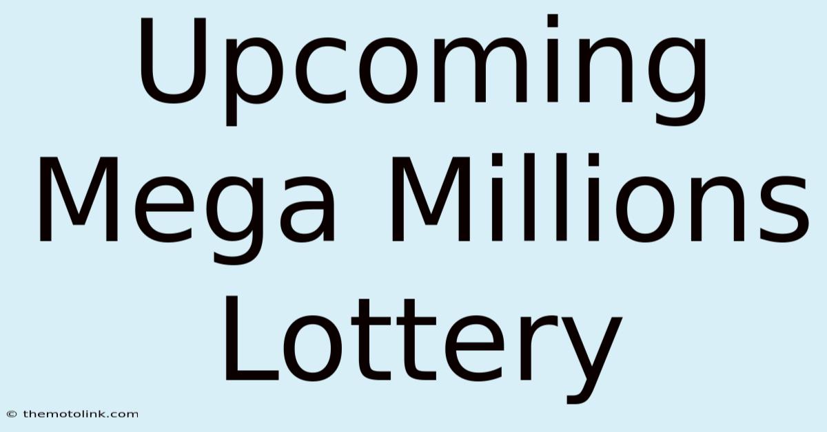 Upcoming Mega Millions Lottery