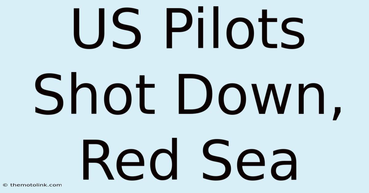 US Pilots Shot Down, Red Sea