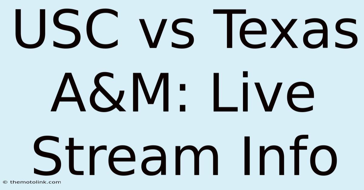 USC Vs Texas A&M: Live Stream Info