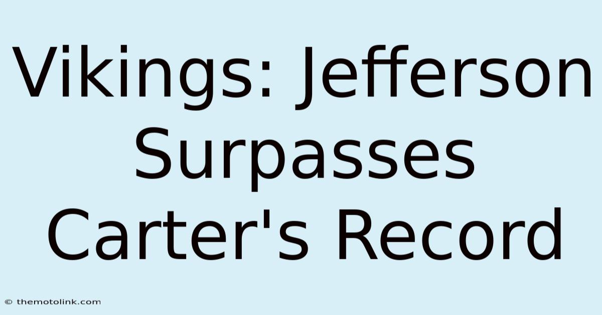 Vikings: Jefferson Surpasses Carter's Record