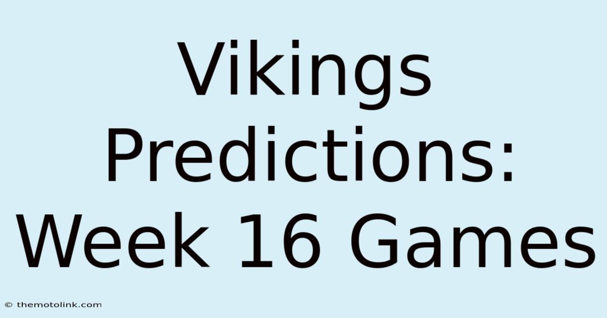 Vikings Predictions: Week 16 Games