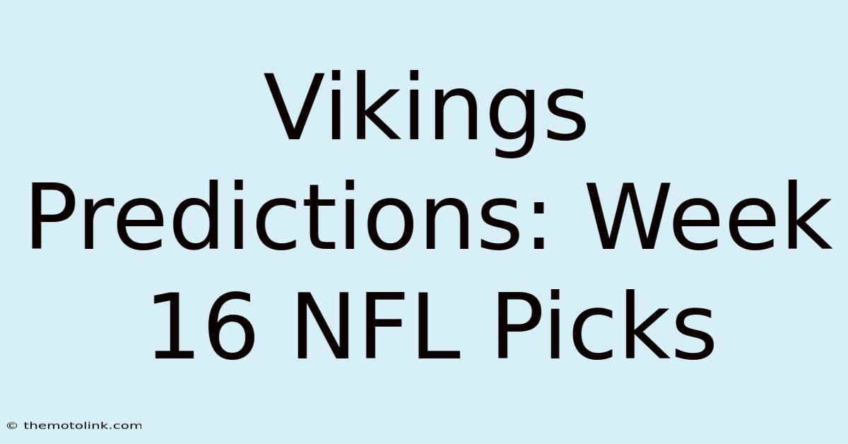 Vikings Predictions: Week 16 NFL Picks