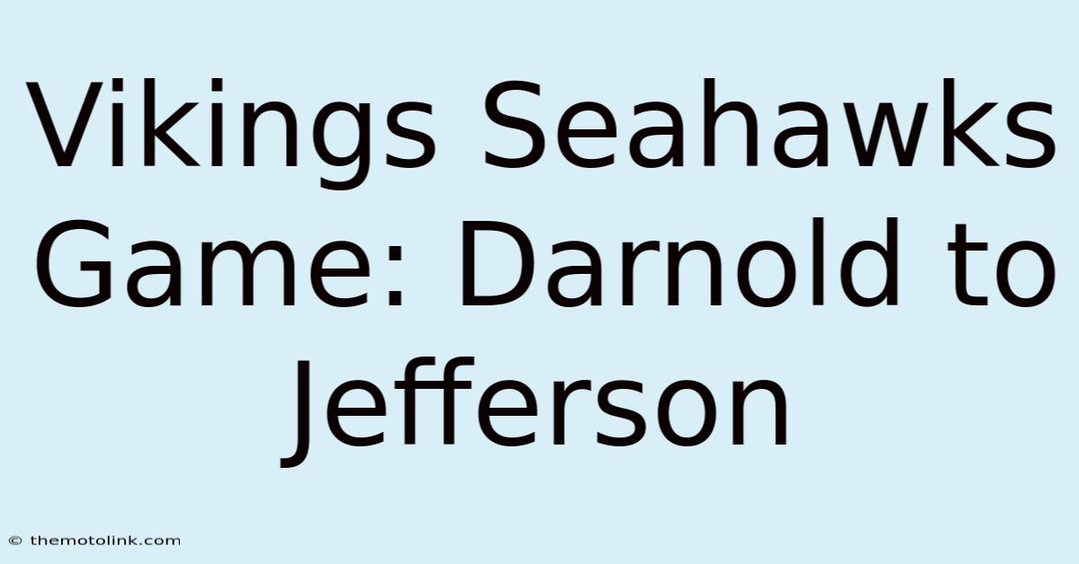 Vikings Seahawks Game: Darnold To Jefferson