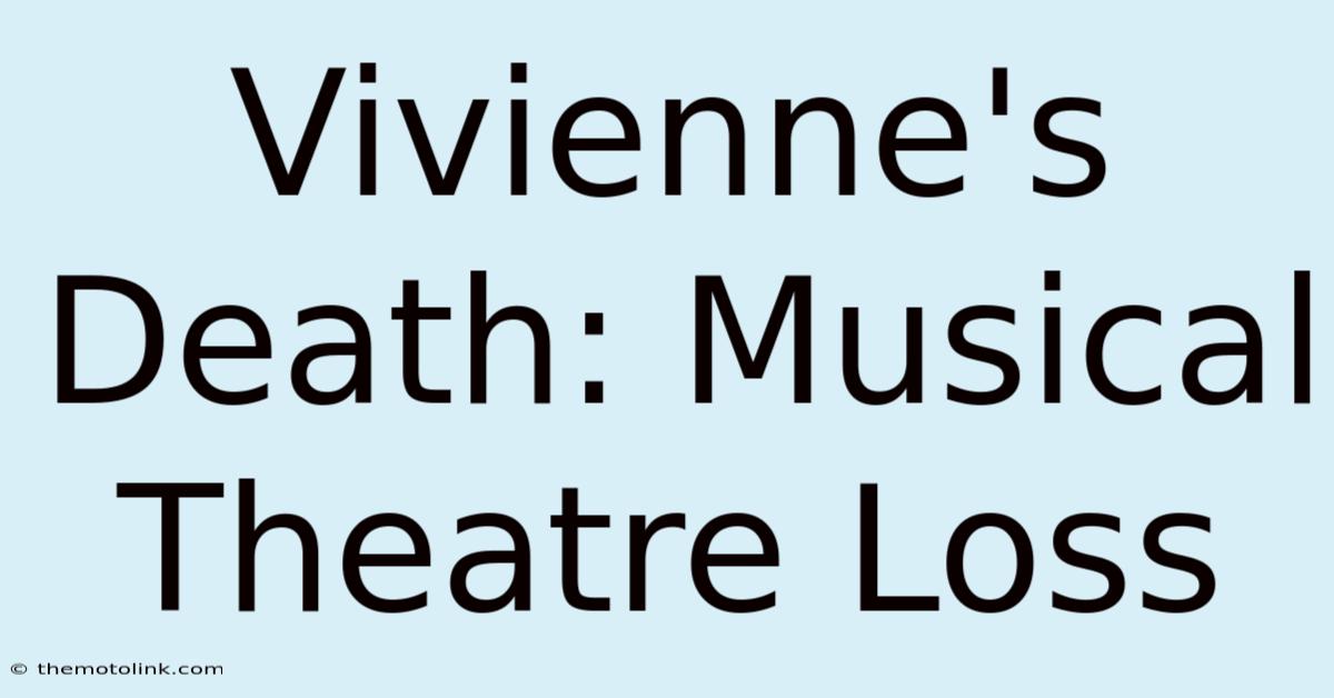 Vivienne's Death: Musical Theatre Loss