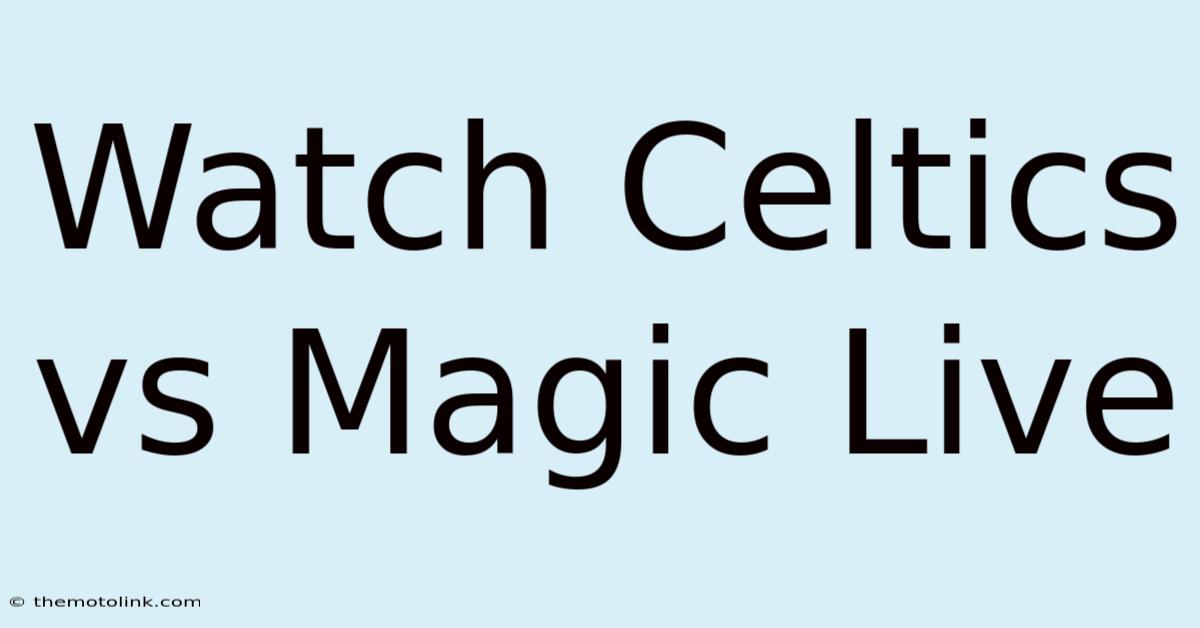 Watch Celtics Vs Magic Live