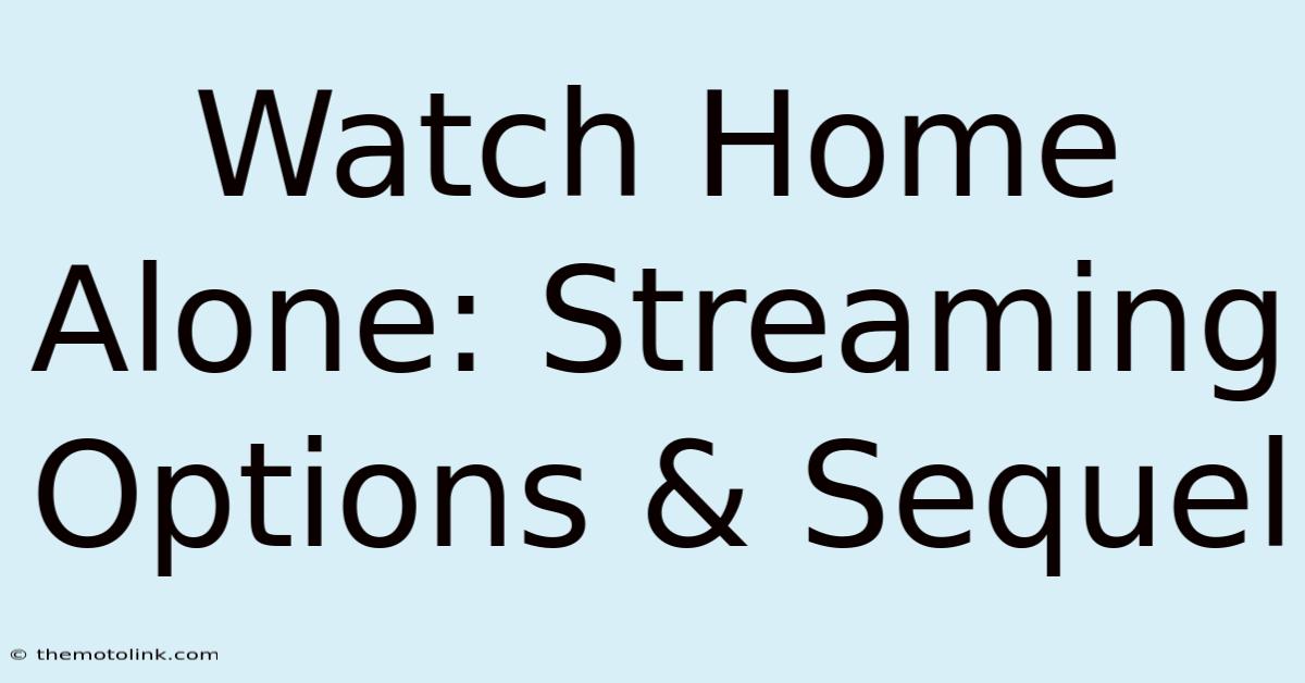 Watch Home Alone: Streaming Options & Sequel