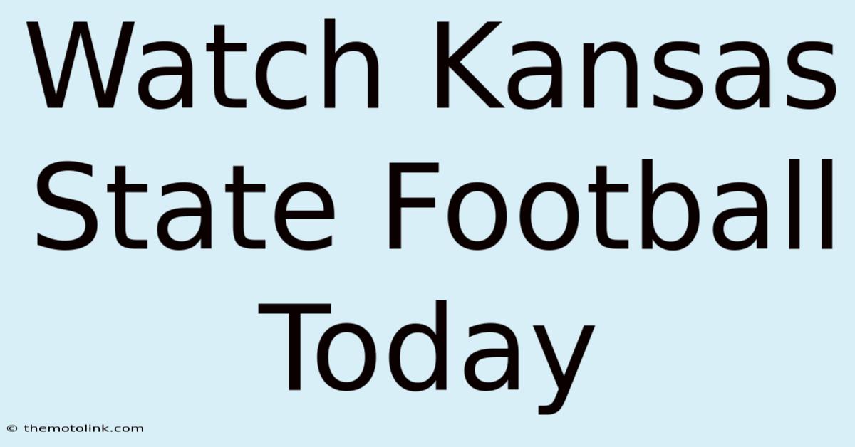 Watch Kansas State Football Today