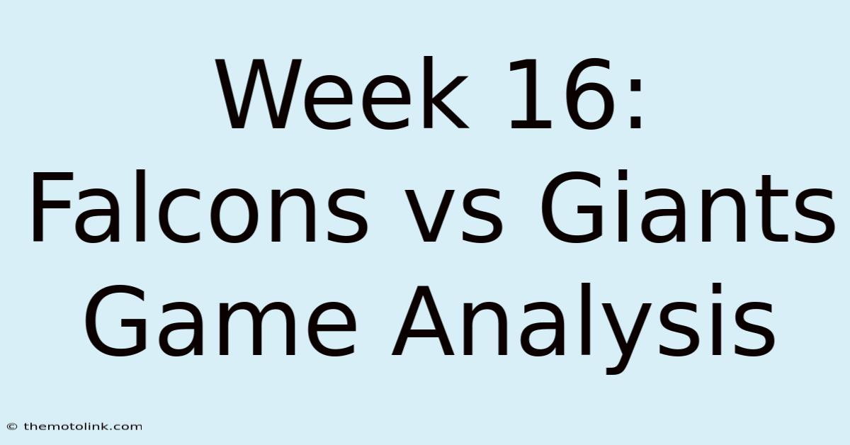 Week 16: Falcons Vs Giants Game Analysis