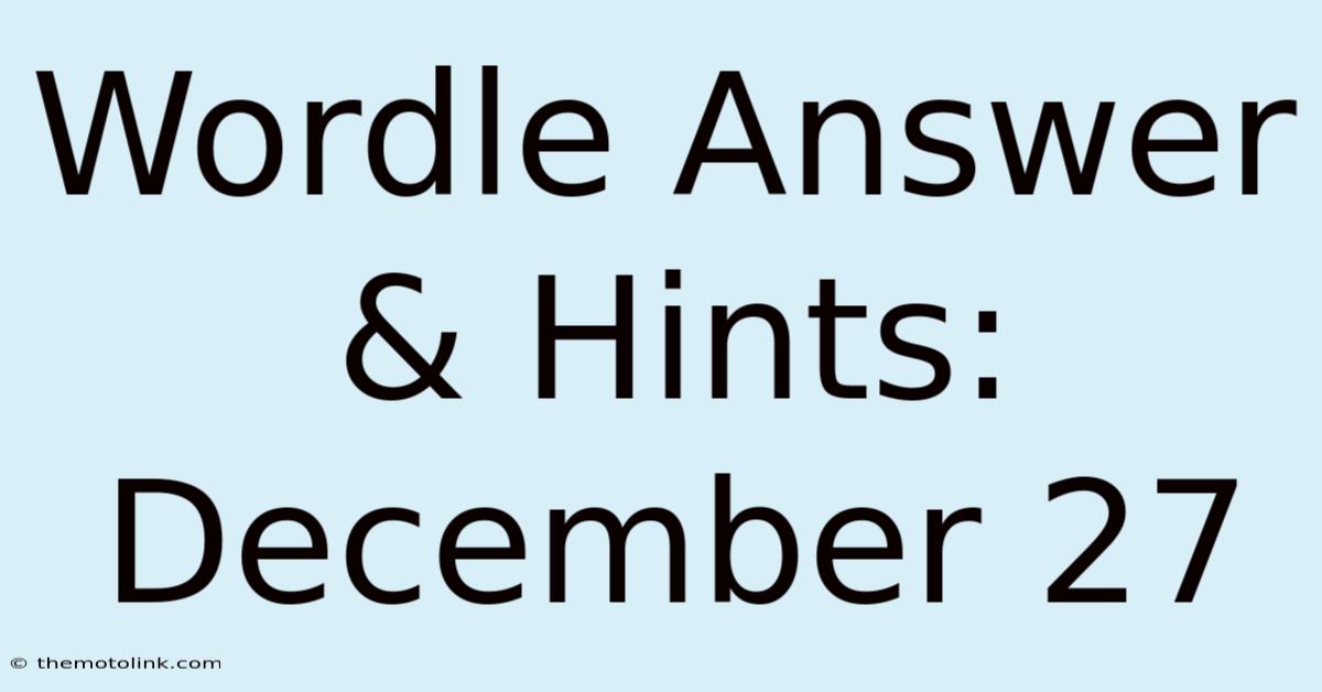 Wordle Answer & Hints: December 27